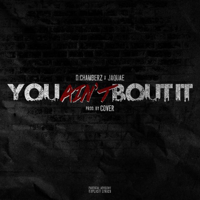 D.Chamberz x Jaquae - You Ain't Bout It (Explicit)